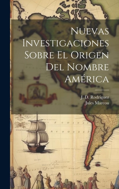 Nuevas investigaciones sobre el origen del nombre América - Jules Marcou
