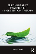 Cover-Bild zum Titel 'Brief Narrative Practice in Single-Session Therapy' von 'Scot J. Cooper'