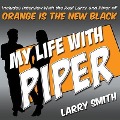 My Life with Piper: From Big House to Small Screen - Larry Smith