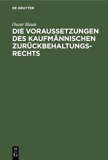 Die Voraussetzungen des Kaufmännischen Zurückbehaltungsrechts - Oscar Haun