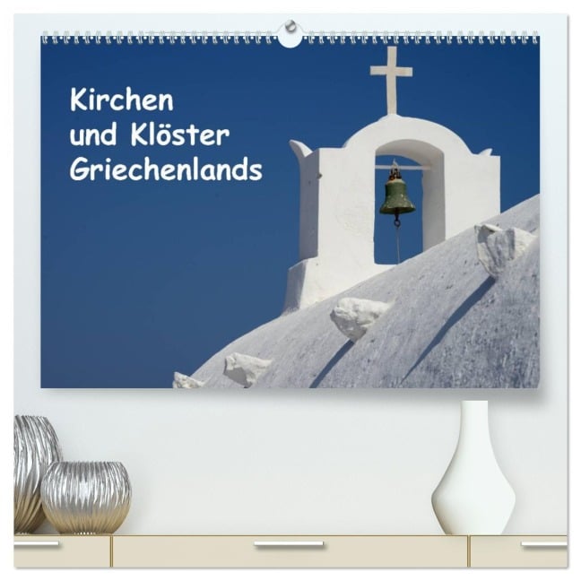 Kirchen und Klöster Griechenlands (hochwertiger Premium Wandkalender 2025 DIN A2 quer), Kunstdruck in Hochglanz - Helmut Westerdorf