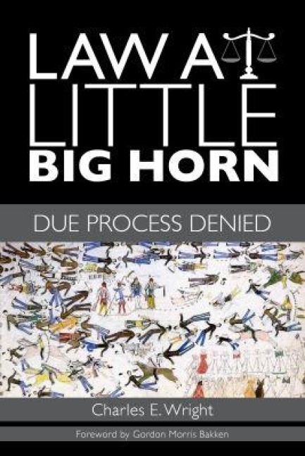 Law at Little Big Horn - Charles E Wright