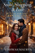 Cover-Bild zum Titel 'Snow, Shopping, & Love: Black Friday Romance Adventure' von 'Vishwas Maurya'
