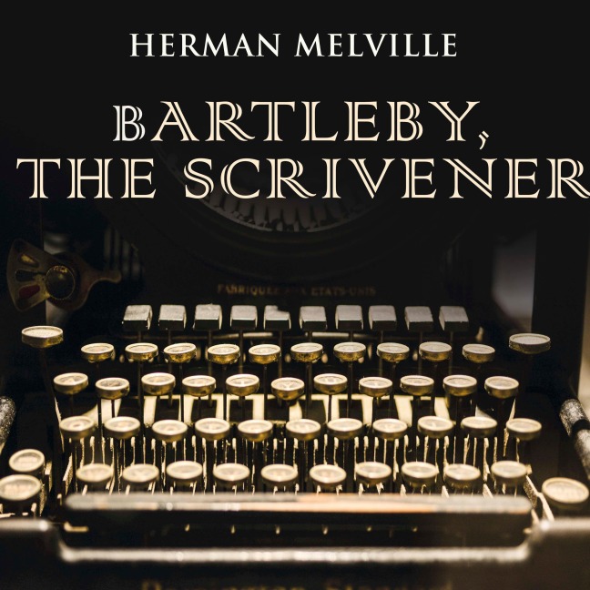 Bartleby, the Scrivener - Herman Melville