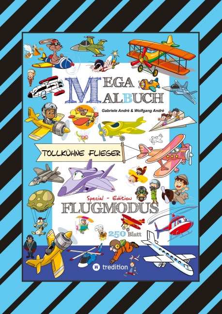 MEGA MALBUCH - FLUGZEUGE - HELIKOPTER - BALLON - FALLSCHIRMSPRINGER - VÖGEL - PILOTEN - LUFTSCHIFFE - DOPPELDECKER - DÜSENJETS - RAKETEN - Gabriele André, Wolfgang André