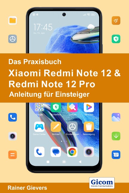 Das Praxisbuch Xiaomi Redmi Note 12 & Redmi Note 12 Pro - Anleitung für Einsteiger - Rainer Gievers