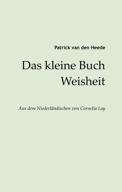 Das kleine Buch Weisheit - Patrick Van Den Heede