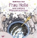 Frau Holle und andere Pflanzenmärchen. Audio CD - Wolf-Dieter Storl