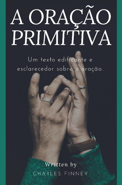 A Oração Primitiva - Charles Finney