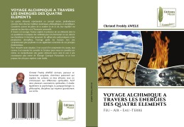 Cover-Bild zum Titel 'Voyage Alchimique a Travers Les Energies Des Quatre Elements' von 'Christel Freddy Awele'