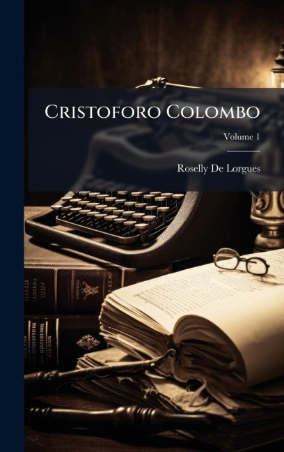 Cristoforo Colombo - Roselly De Lorgues