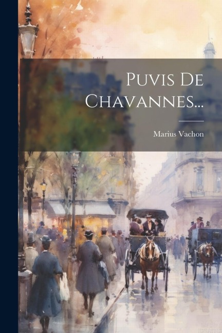 Puvis De Chavannes... - Marius Vachon