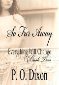 Cover-Bild zum Titel 'So Far Away (Pride and Prejudice Everything Will Change, #2)' von 'P. O. Dixon'