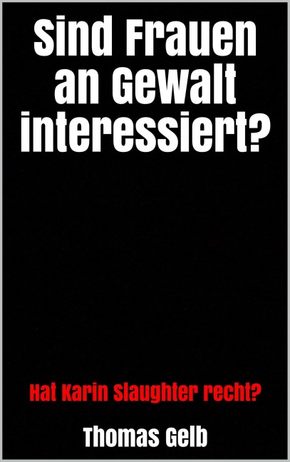 Sind Frauen an Gewalt interessiert? - Thomas Gelb