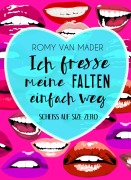 Cover-Bild zum Titel 'Ich fresse meine Falten einfach weg' von 'Romy van Mader'