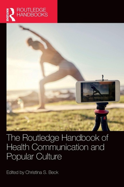 The Routledge Handbook of Health Communication and Popular Culture - 