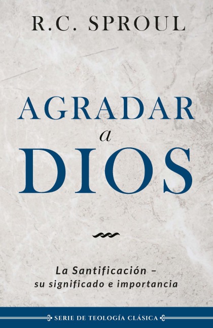 Agradar a Dios - R. C. Sproul
