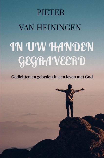 In Uw Handen gegraveerd - Pieter van Heiningen