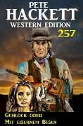 Gunlock oder Mit eisernem Besen: Pete Hackett Western Edition 257 - Pete Hackett