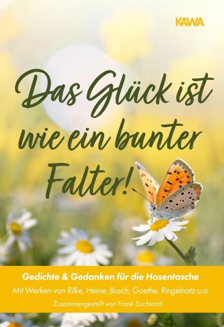 Das Glück ist wie ein bunter Falter! Mit Werken von Rilke, Heine, Busch, Goethe, Ringelnatz u.a.  | Zusammengestellt von Frank Suchland - Frank Suchland