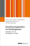 Cover-Bild zum Titel 'Emotionsregulation im Kindergarten' von 'Verena Laimer-Horak, Theresa Hauck, Marina Steiner-Kohlmann, Christiana Steininger'