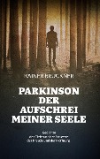Cover-Bild zum Titel 'Parkinson - Der Aufschrei meiner Seele' von 'Rainer Bruckner'