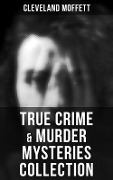 True Crime & Murder Mysteries Collection - Cleveland Moffett