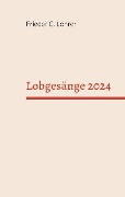 Cover-Bild zum Titel 'Lobgesänge 2024' von 'Frieder C. Löhrer'