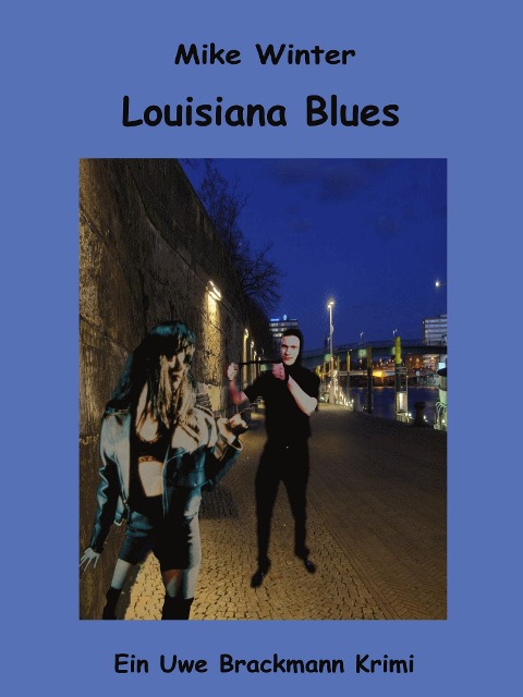 Louisiana Blues. Mike Winter Kriminalserie, Band 16. Spannender Kriminalroman über Verbrechen, Mord, Intrigen und Verrat. - Uwe Brackmann