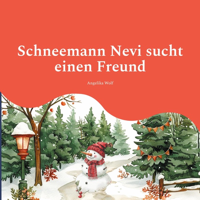 Schneemann Nevi sucht einen Freund - Angelika Wolf