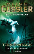 Cover-Bild zum Titel 'Das Todeswrack' von 'Clive Cussler, Paul Kemprecos'