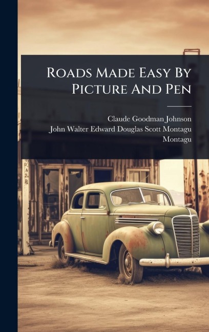 Roads Made Easy By Picture And Pen - Claude Goodman Johnson