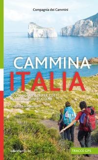 Cammina Italia. 20 viaggi a piedi per tutti nelle regioni italiane - 