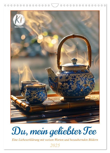 Du, mein geliebter Tee (Wandkalender 2025 DIN A3 hoch), CALVENDO Monatskalender - Kerstin Waurick