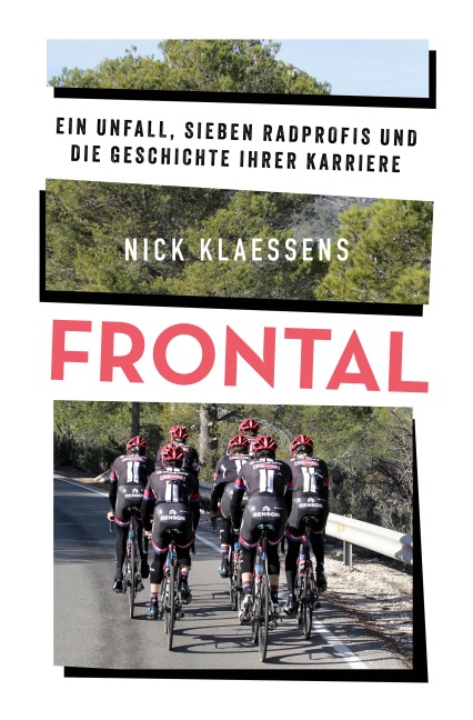 FRONTAL - Ein Unfall, sieben Radprofis und die Geschichte ihrer Karriere - Nick Klaessens