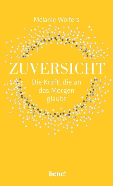 Zuversicht - Die Kraft, die an das Morgen glaubt - Melanie Wolfers