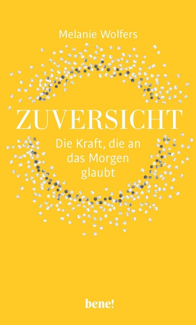 Zuversicht - Die Kraft, die an das Morgen glaubt - Melanie Wolfers