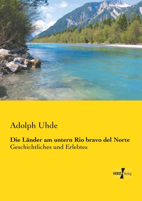 Die Länder am untern Rio bravo del Norte - Adolph Uhde