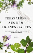Cover-Bild zum Titel 'Teezauber aus dem eigenen Garten' von 'Fabienne P.'