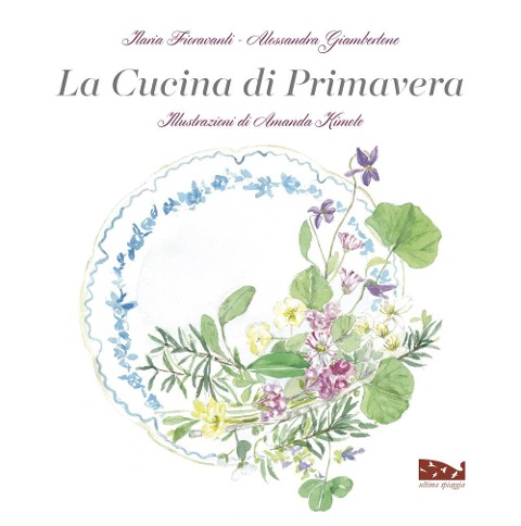 La cucina di primavera - Ilaria Fioravanti, Alessandra Giambertone