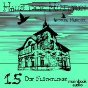 Cover-Bild zum Titel 'Haus der Hüterin: Band 15 - Die Flüchtlinge' von 'Andrea Habeney'