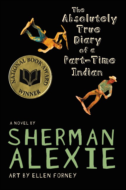 The Absolutely True Diary of a Part-Time Indian (National Book Award Winner) - Sherman Alexie