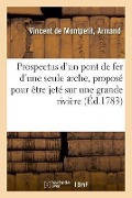 Cover-Bild zum Titel 'Prospectus d'Un Pont de Fer d'Une Seule Arche' von 'Vincent de Montpetit-A'