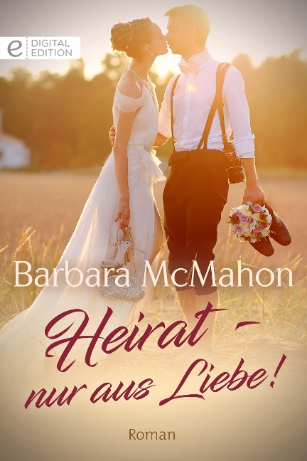 Heirat - nur aus Liebe! - Barbara Mcmahon