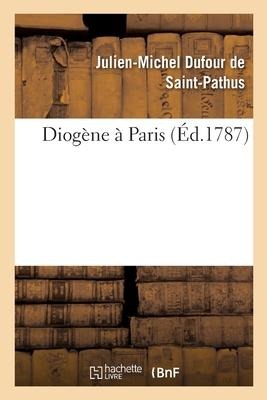 Diogène À Paris - Julien-Michel Dufour de Saint-Pathus, Louis-Antoine de Caraccioli