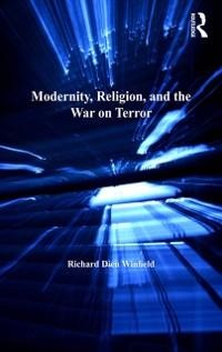 Modernity, Religion, and the War on Terror - Richard Dien Winfield