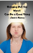 Bringing Out the Worst Can Be a Good Thing (Devotionals, #5) - Janice Alonso