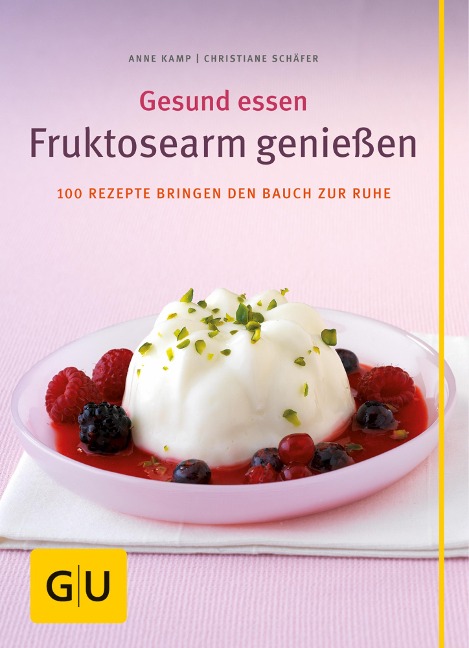 Fruktosearm genießen - Anne Kamp, Christiane Schäfer