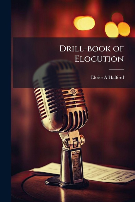 Drill-book of Elocution - Eloise A Hafford