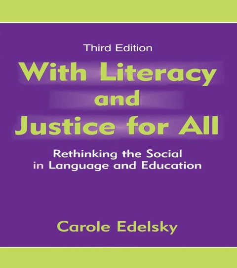 With Literacy and Justice for All - Carole Edelsky